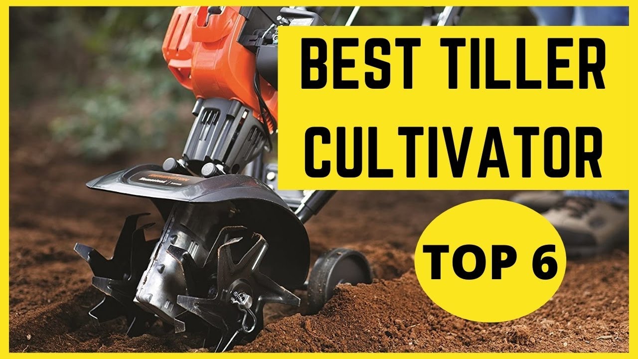Best Tiller Cultivator in 2022 | Top 6 Tiller Cultivator Review