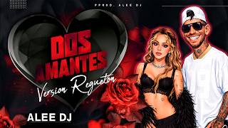 Dos Amantes Remix Tini Versión Reggaetón Ulises Bueno & Alee Dj