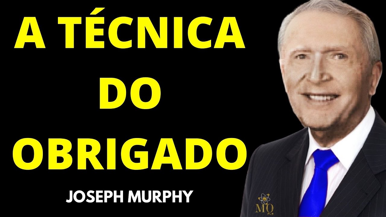 ✅ A TÉCNICA DO OBRIGADO - DR JOSEPH MURPHY