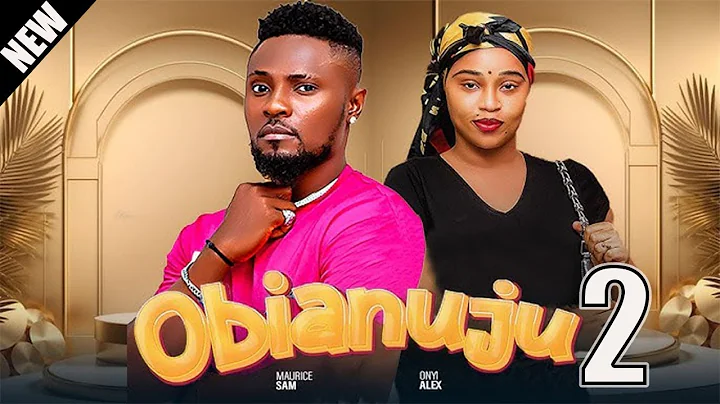 OBIANUJU - MAURICE SAM, ONYII ALEX, 2025 Latest Nigerian Movie
