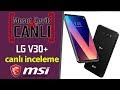 Canlı yayında LG V30+ inceliyoruz | Mesut Çevik ile Canlı inceleme