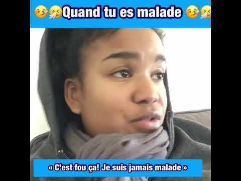 QUAND TU ES MALADE