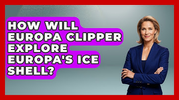 How Will Europa Clipper Explore Europa