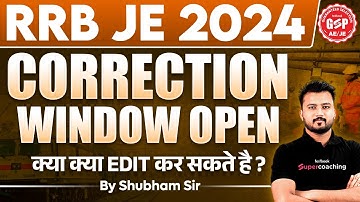 RRB JE 2024 Correction Window Open क्या क्या Edit कर सकते है ? By Shubham Sir