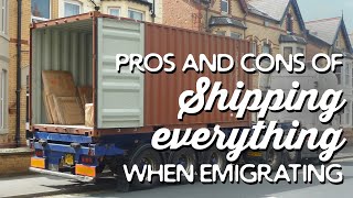 Pros & Cons of Shipping Everything When Emigrating | A Thousand Words by A Thousand Words 3,846 views 3 years ago 19 minutes