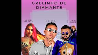 Grelinho de Diamante (feat. Mc Baby Perigosa & Salah do Nordeste)