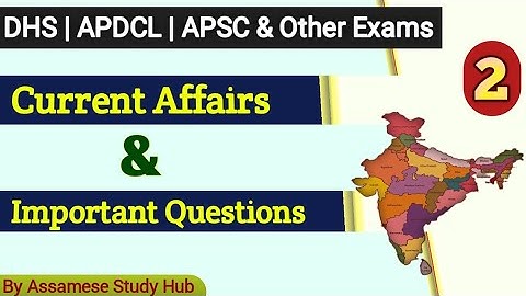 Current Affairs and Gk Questions | DHS/ APSC/ APDCL Question Answer | GK for Assam Competitive Exam