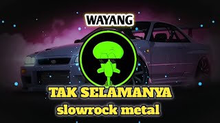 WAYANG TAK SELAMANYA (SLOWROCK METAL)