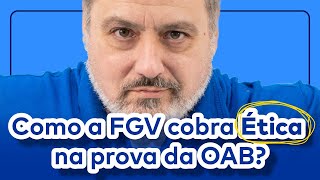 Como a FGV cobra ÉTICA na prova da OAB? Saiba tudo nesta aula gratuita para a 1ª Fase