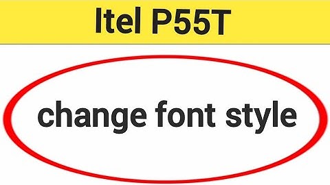 How to change font style, Itel P55T me font style change kaise karen