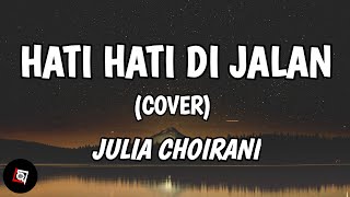 Hati-Hati di Jalan - Tulus (Lyrics) Cover Julia Choirani