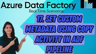 17. Set Custom Metadata using Copy Activity in ADF pipeline #adf #azuredatafactory #dataengineer