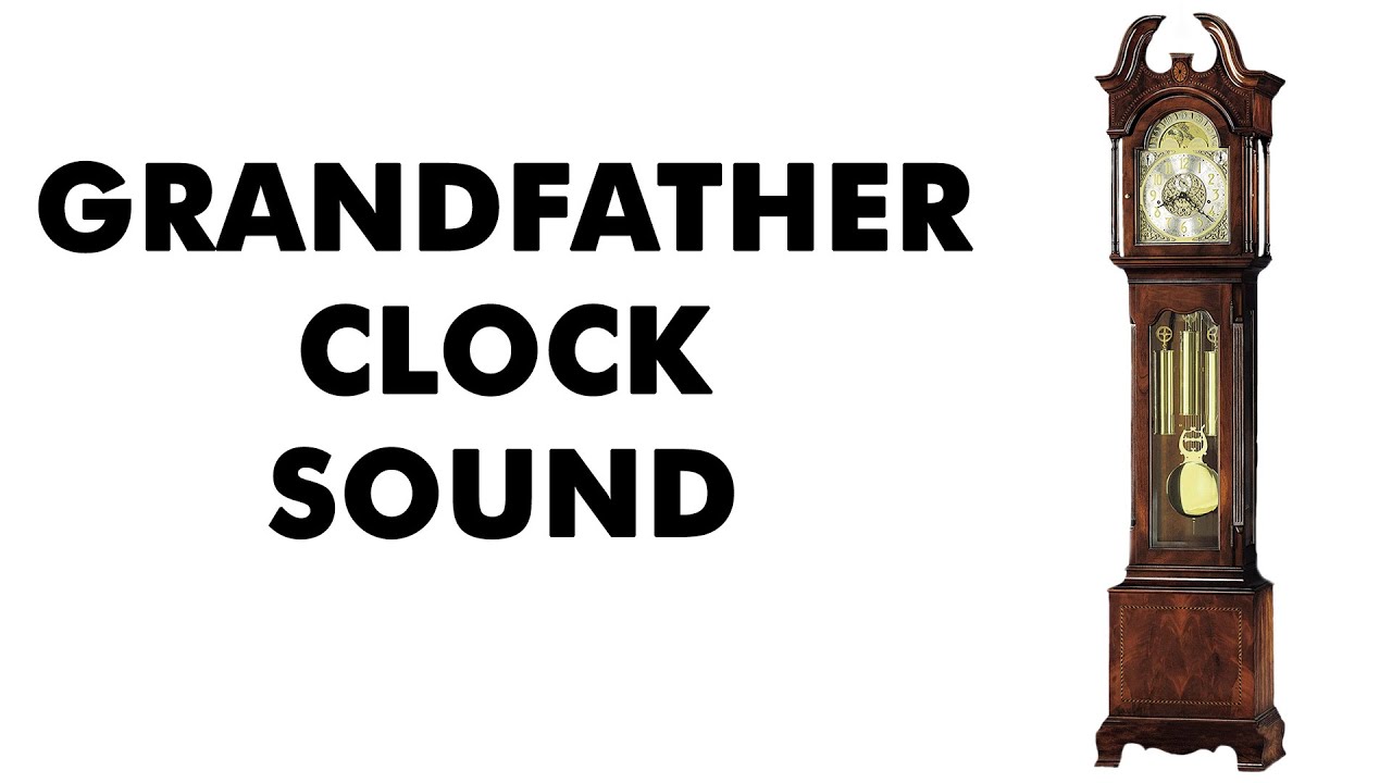 Grandfather Clock Sound Old Clock Sound Effects Grandfather Clock