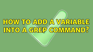 How to add a variable into a grep command? (2 Solutions!!)