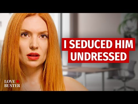 I SEDUCED HIM UNDRESSED | @LoveBuster_