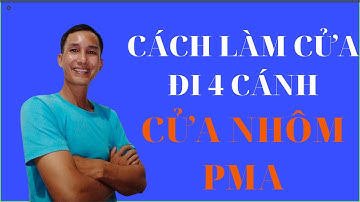 cách làm cửa đi 4 cánh nhôm PMA/#official/ nguyenlieuofficial