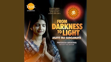 Asato Ma Sadgamaya From Darkness To Light