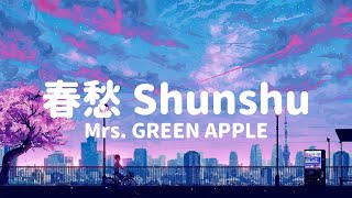 Miniatura de "Shunshu - Mrs. GREEN APPLE 『春愁』 Lyrics"