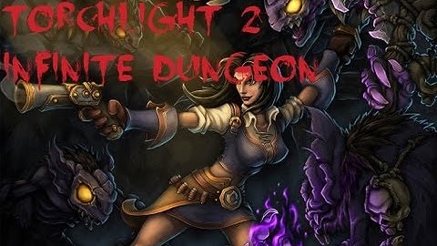 Torchlight 2 Infinite Dungeon Mode [Part1]