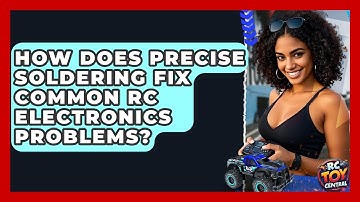 How Does Precise Soldering Fix Common RC Electronics Problems? - RC Toy Central