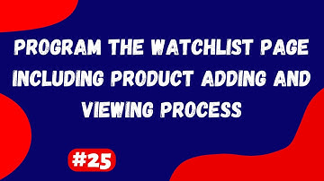 #25 | Program the Watchlist Page Including Product Adding and Viewing Process
