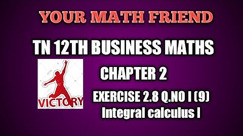 EXERCISE 2.8 Q.NO  I(9) TN 12 BUSINESS  MATHS  CHAPTER  2 INTEGRAL  CALCULUS  I