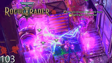 Warhammer 40K: Rogue Trader - Episode 103 (Melee Biomancer / Heretic / Hard)