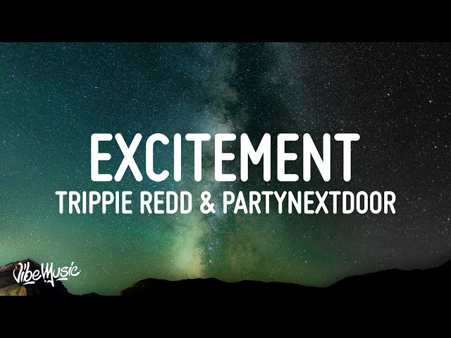 Trippie Redd - Excitement (Lyrics) (feat. PARTYNEXTDOOR) class=