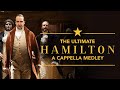 The Ultimate Hamilton Acappella Medley