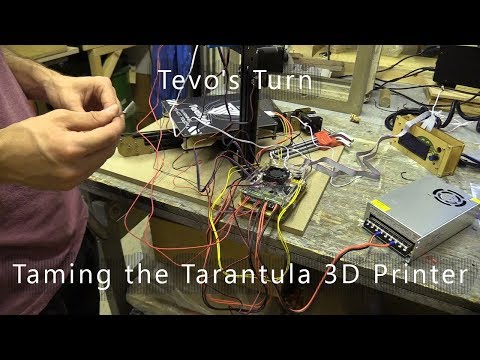 Tevo's Turn - Taming The Tarantula 3D Printer