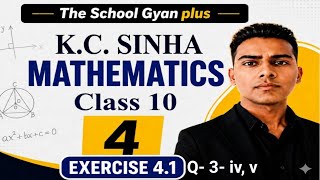 Dr. Kc Sinha math Class 10th Chapter 4 Exercise 4.1 Question 3- iv or v Solutions 