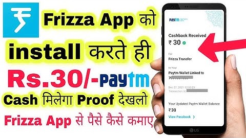 Frizza Ko install Karte Hi ₹30 Paytm Cash Frizza app Payment Proof Frizaa app Se Paise Kaise Kamaye