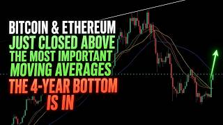 Bitcoin & Ethereum Just Closed Above the Most Important Moving Averages The 4Year Bottom Is In