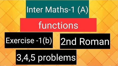 Inter Maths-1(A)- Functions- Exercise-1(b)- 2nd  Roman - 3,4,5  problems
