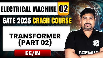 Electrical Machine 02 | Transformer (Part 02) | EE / IN | GATE 2025 Crash Course