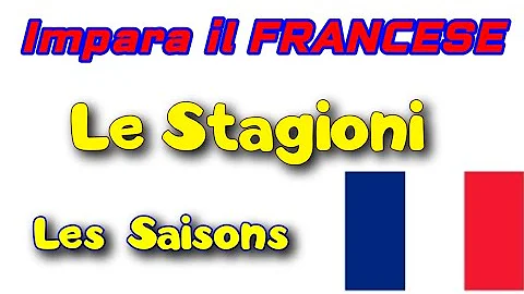 Come si dicono le 4 stagioni in francese?