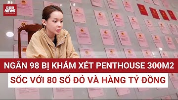 Khám nhà Ngân 98: Choáng với két sắt chứa đầy tiền, 80 sổ đỏ và bí mật hàng trăm tỷ đồng | VTC News