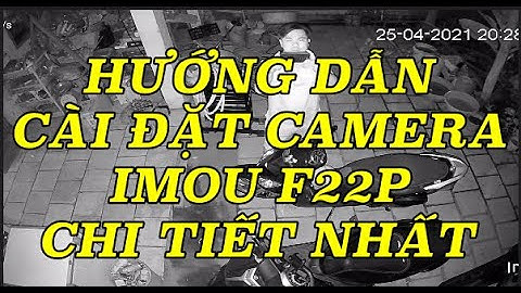 HƯỚNG DẪN CÀI ĐẶT CAMERA IMOU OUTDOOR F22P FULL