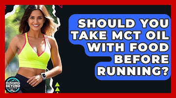 Should You Take MCT Oil With Food Before Running? - Running Beyond Limits