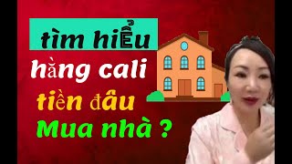 📌 TIỀN ĐÂU HĂNG CALI  MUA NHÀ  ?