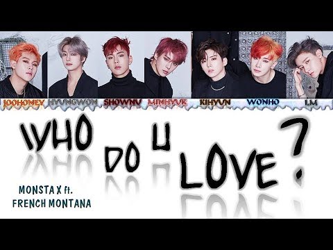 Monsta X 'Who Do U Love' Ft. French Montana Lyrics