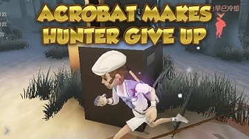 Acrobat Makes Hunter Give Up | Identity V | 第五人格 | アイデンティティV | Acrobat