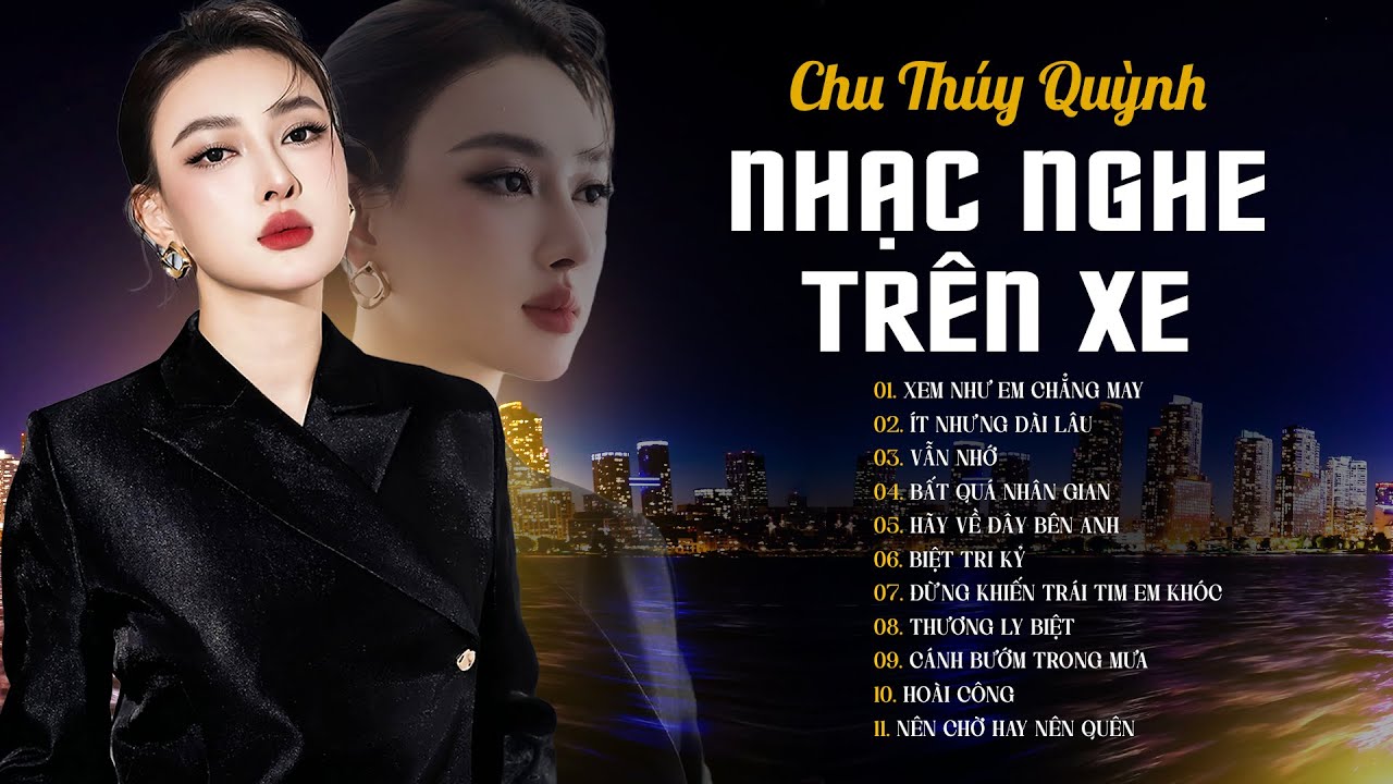 LIVE | Xem Như Em Chẳng May, Ít Nhưng Dài Lâu - Chu Thúy Quỳnh | Nhạc Nghe Trên Xe Hay Nhất