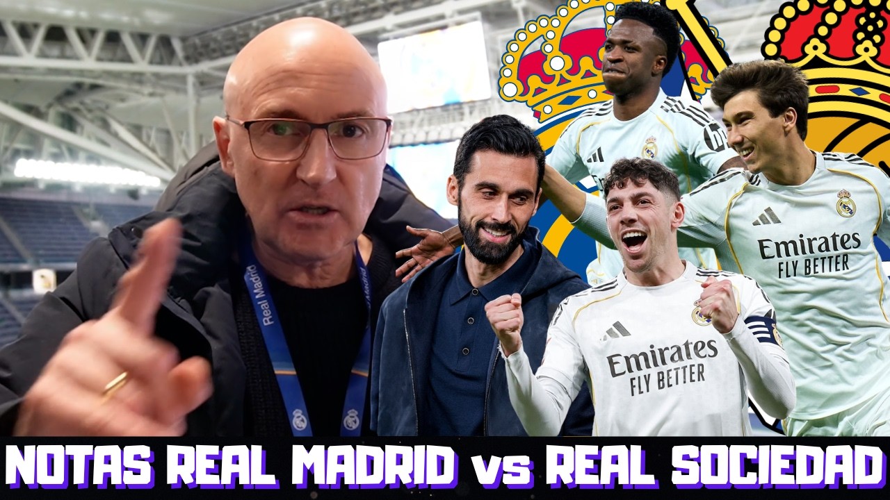 ¿VINICIUS EL MEJOR? VALVERDE, GONZALO, TRENT... ¿ARBELOA? NOTAS REAL MADRID vs REAL SOCIEDAD