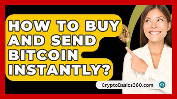 How to Buy and Send Bitcoin Instantly? - CryptoBasics360.com