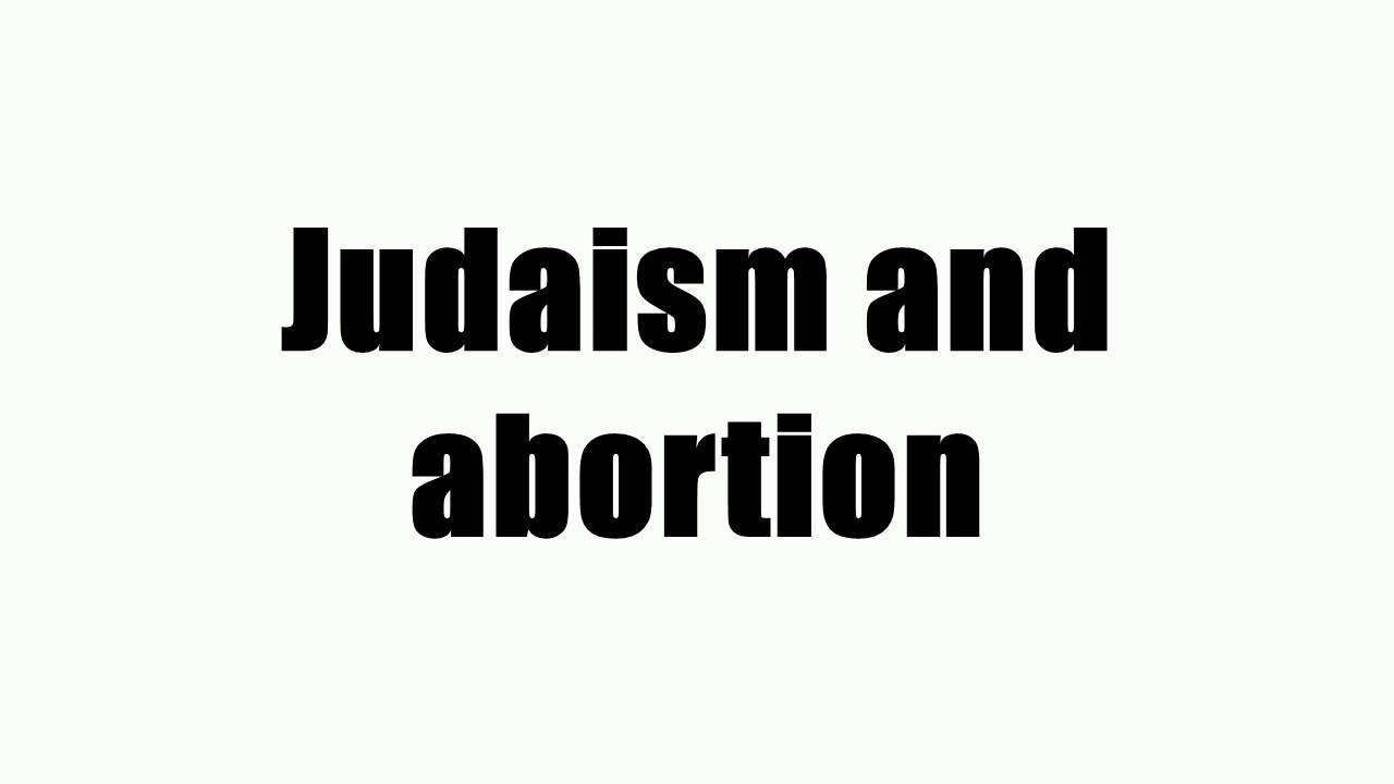 Judaism And Abortion - 