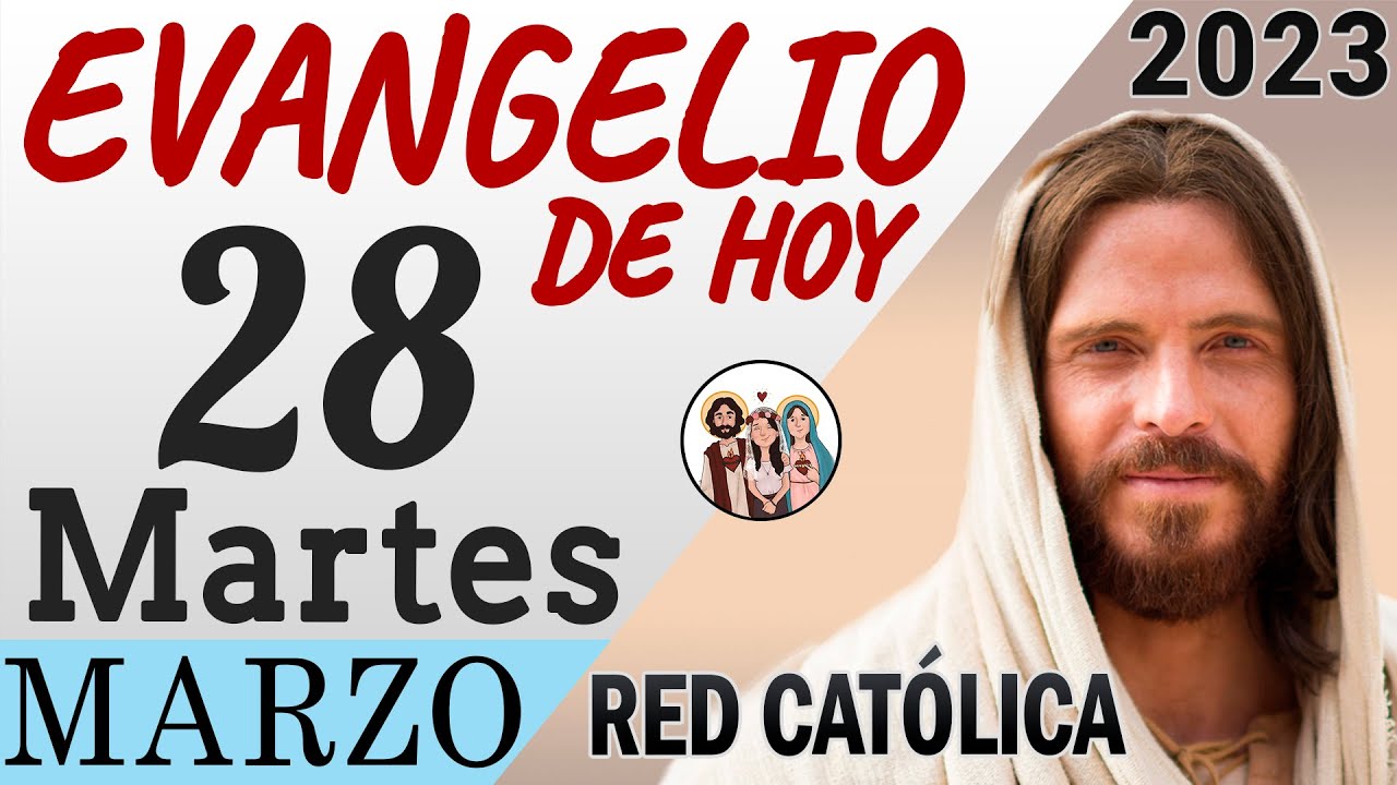 Evangelio de Hoy Martes 28 de Marzo de 2023 REFLEXIÓN Red Catolica