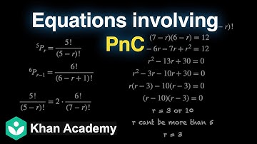 Equations involving formulae of PnC | Permutations and Combinations | Grade 11 | Math | Khan Academy