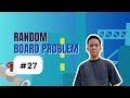 RANDOM BOARD PROBLEM #27