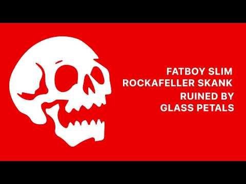 Fatboy Slim - Rockafeller Skank (Ruined by Glass Petals)